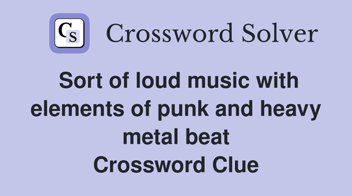 Sort of loud music with elements of punk and heavy metal beat